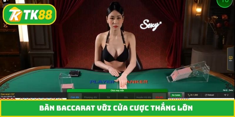 Bàn Baccarat với cửa cược thắng lớn