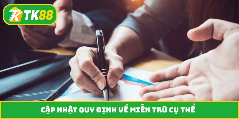 Cập nhật quy định về miễn trừ cụ thể