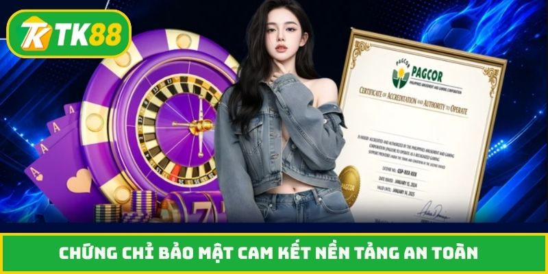Chứng chỉ bảo mật cam kết nền tảng an toàn