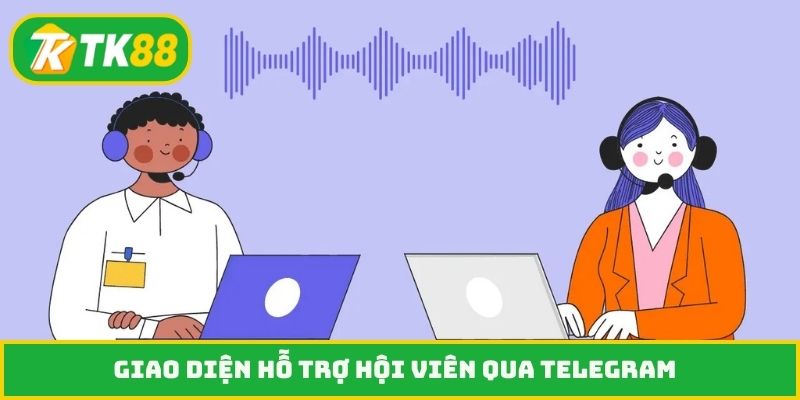 Giao diện hỗ trợ hội viên qua Telegram