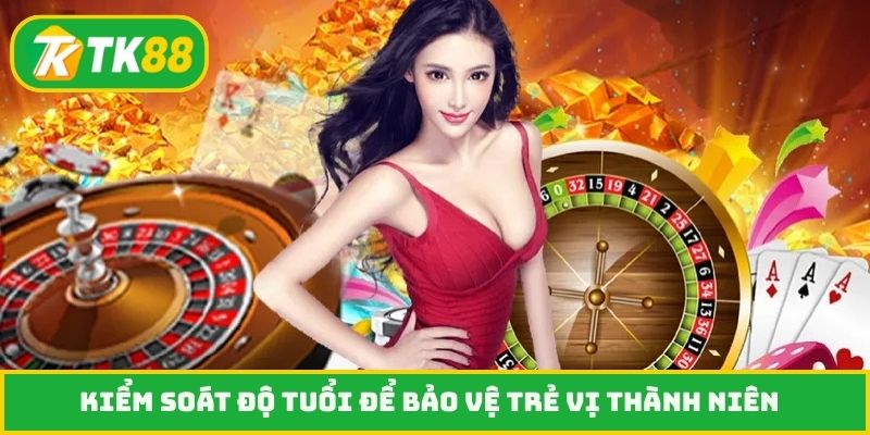 Kiểm soát độ tuổi để bảo vệ trẻ vị thành niên