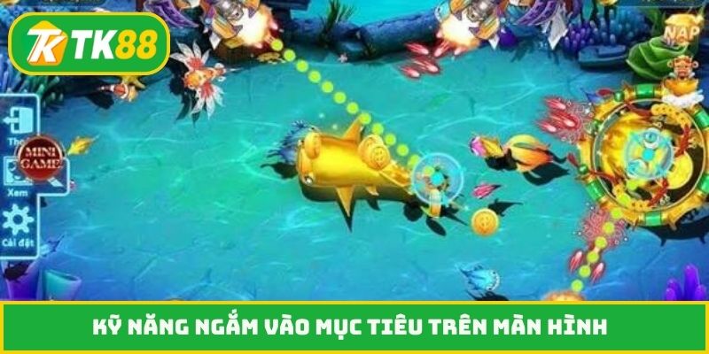 Kỹ năng ngắm vào mục tiêu trên màn hình