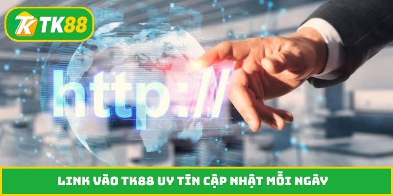 Link vào TK88 uy tín cập nhật mỗi ngày