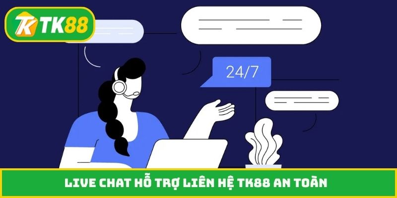 Live chat hỗ trợ liên hệ TK88 an toàn