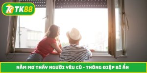 Nằm mơ thấy người yêu cũ
