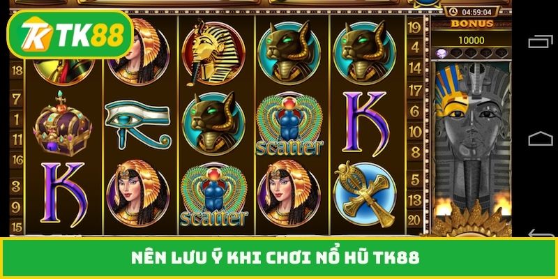 Nên lưu ý khi chơi nổ hũ TK88