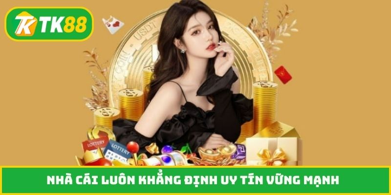 Nhà cái luôn khẳng định uy tín vững mạnh
