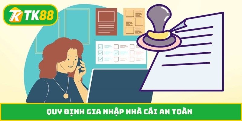 Quy định gia nhập nhà cái an toàn