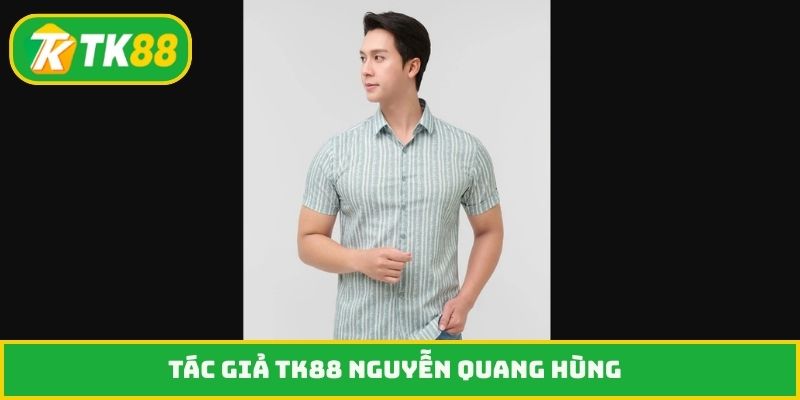 Tác giả TK88 Nguyễn Quang Hùng