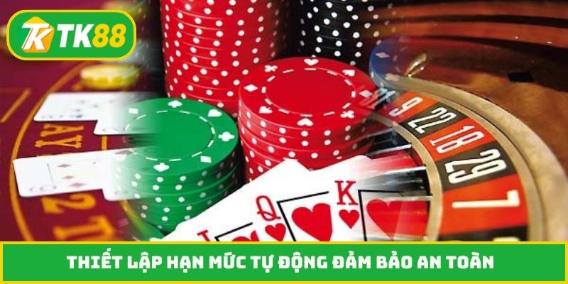 Thiết lập hạn mức tự động đảm bảo an toàn