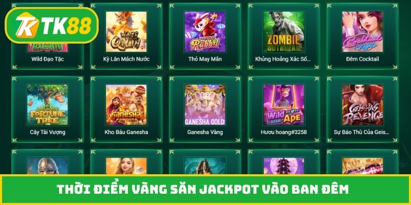 Thời điểm vàng săn jackpot vào ban đêm
