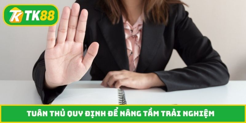 Tuân thủ quy định để nâng tầm trải nghiệm